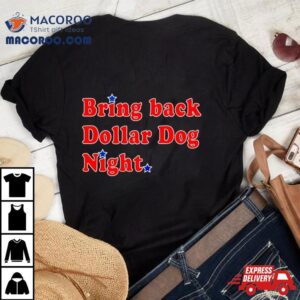 Bring Back Dollar Dog Nigh Tshirt