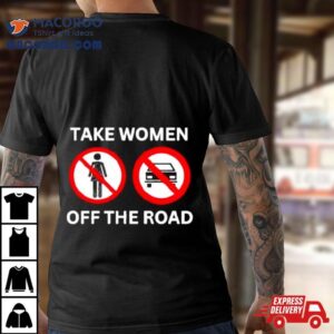 Bruhtees Take Women Off The Road Tshirt