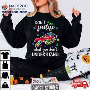 Buffalo Bills Autism Don Rsquo T Judge What You Don Rsquo T Understand Tshirt