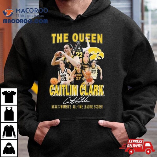 Caitlin Clark Iowa Hawkeyes The Queen Ncaa’s Women’s All Time Leading Scorer Signature Shirt