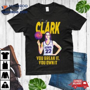 Caitlin Clark Iowa Hawkeyes You Break It Own I Tshirt