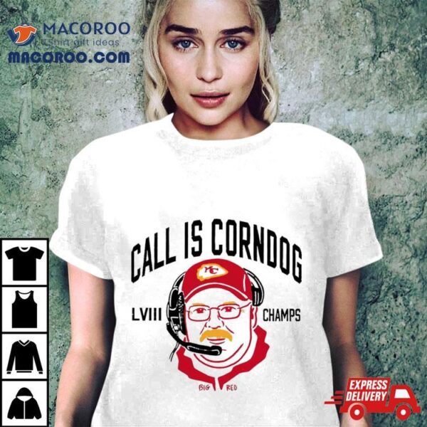 Call Is Corndog Big Red Kansas City Chiefs Shirt