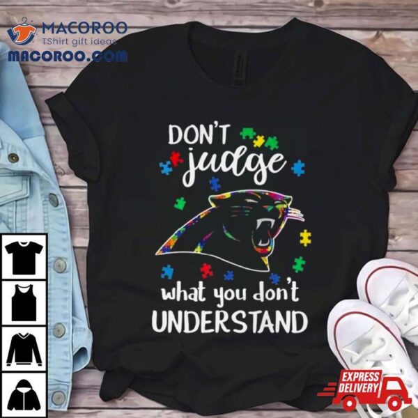 Carolina Panthers Autism Don’t Judge What You Don’t Understand Shirt