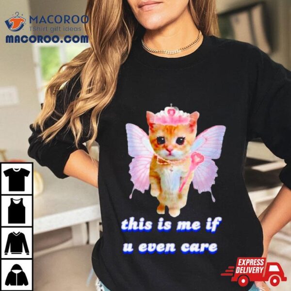 Cat Butterfly This Is Me If U Even Care Shirt