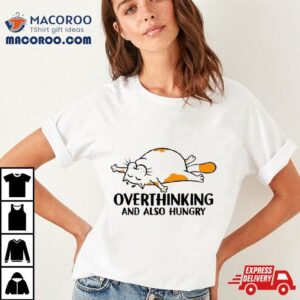 Cat Overthinking And Also Hungry Tshirt