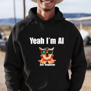 Cat Yeah I’m Ai Ass Inspector Shirt