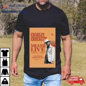 Charley Crockett March 7 2024 Wynwood Marketplace Miami Fl Shirt