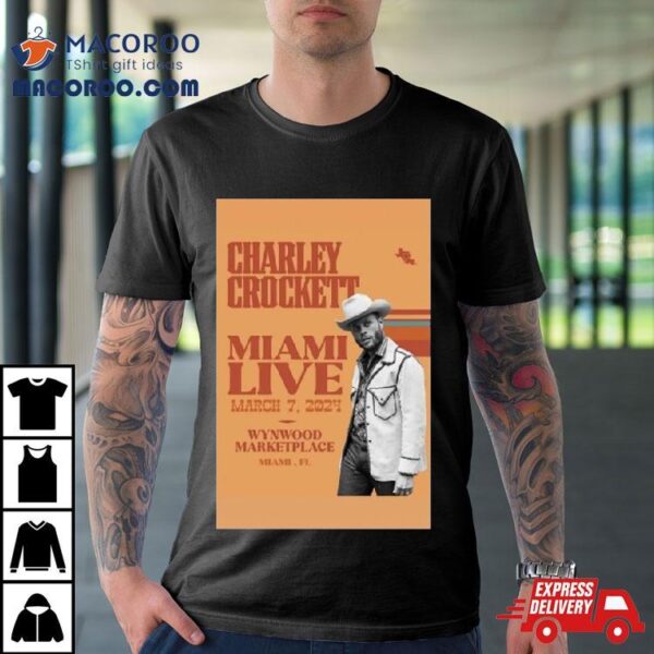 Charley Crockett March 7 2024 Wynwood Marketplace Miami Fl Shirt