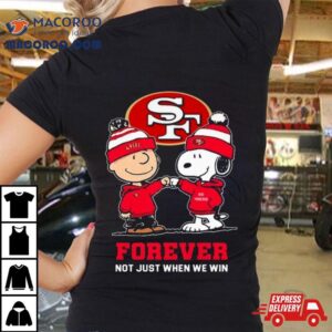 Charlie Brown Fist Bump Snoopy San Francisco Ers Forever Not Just When We Win Tshirt