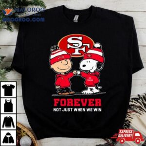 Charlie Brown Fist Bump Snoopy San Francisco Ers Forever Not Just When We Win Tshirt