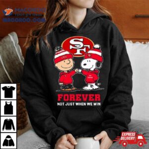 Charlie Brown Fist Bump Snoopy San Francisco Ers Forever Not Just When We Win Tshirt