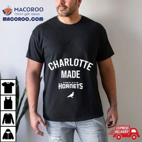 Charlotte Made Charlotte Hornets Shirt