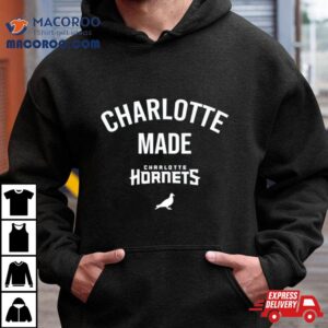 Charlotte Made Charlotte Hornets Tshirt