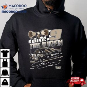 Chase Elliott Hendrick Motorsports Sound The Siren Napa Burnout Signature 2024 T Shirt