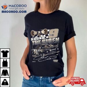 Chase Elliott Hendrick Motorsports Sound The Siren Napa Burnout Signature Tshirt