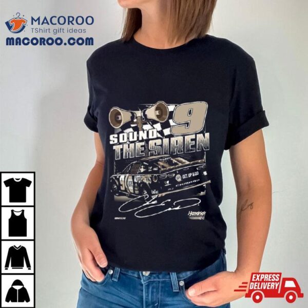 Chase Elliott Hendrick Motorsports Sound The Siren Napa Burnout Signature 2024 T Shirt