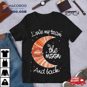 Chicago Bears Nfl I Love My Team To The Moon And Back Tshirt