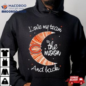 Chicago Bears Nfl I Love My Team To The Moon And Back Tshirt