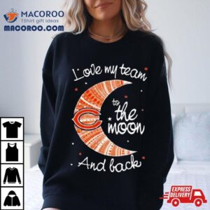 Chicago Bears Nfl I Love My Team To The Moon And Back Tshirt