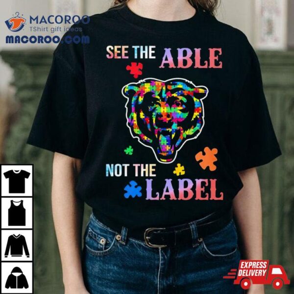 Chicago Bears See The Able Not The Label Shirt