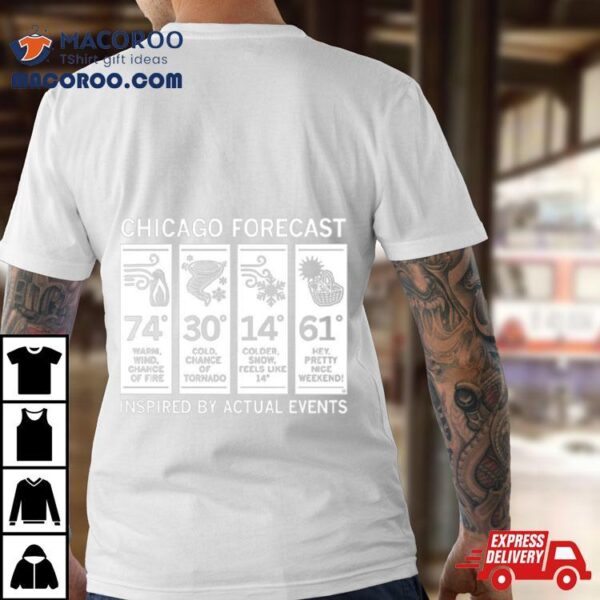 Chicago Forecast Inspired By Actual Events Shirt