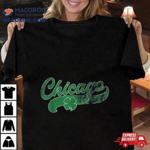 Chicago Shamrock St Patrick S Day Saint Paddy S Irish Tshirt