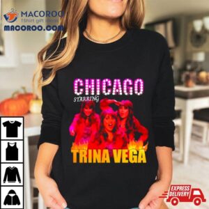 Chicago Starring Trina Vega Shirt