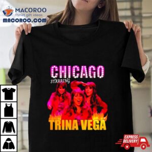 Chicago Starring Trina Vega Tshirt