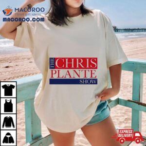 Chris Plante Show Tshirt