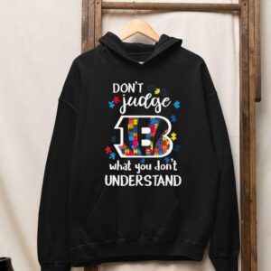 Cincinnati Bengals Autism Don Rsquo T Judge What You Don Rsquo T Understand Hoodie