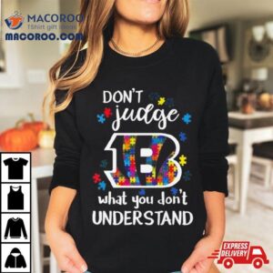 Cincinnati Bengals Autism Don’t Judge What You Don’t Understand Shirt