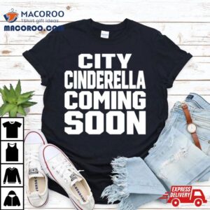 City Cinderella Coming Soon Tshirt