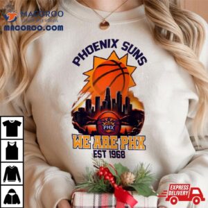 City Phoenix Suns We Are Phx Est Tshirt