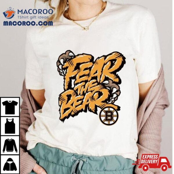 Claws Boston Bruins Fear The Bear Shirt