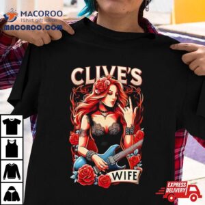 Clive’s Wife Shirt