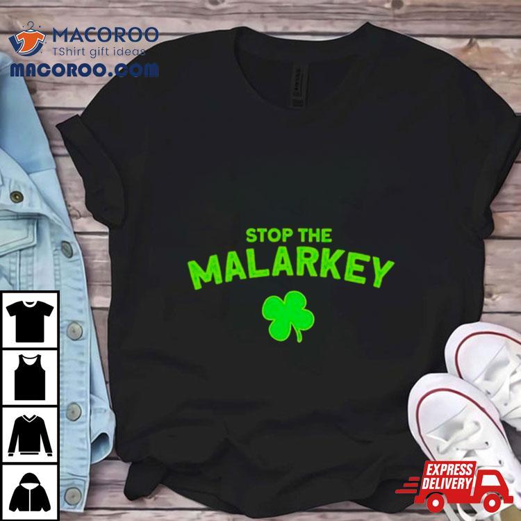 Clover Stop The Malarkey St Patrick’s Day Shirt Clover Stop The Malarkey St Patrick’s Day Shirt