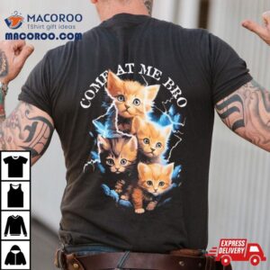 Come At Me Bro Kitten Tshirt