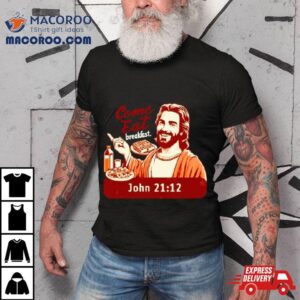 Come Eat Breakfast John Tshirt