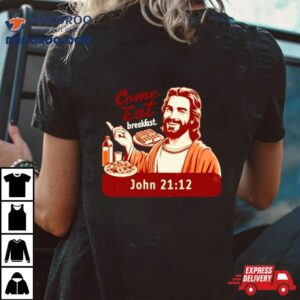 Come Eat Breakfast John Tshirt