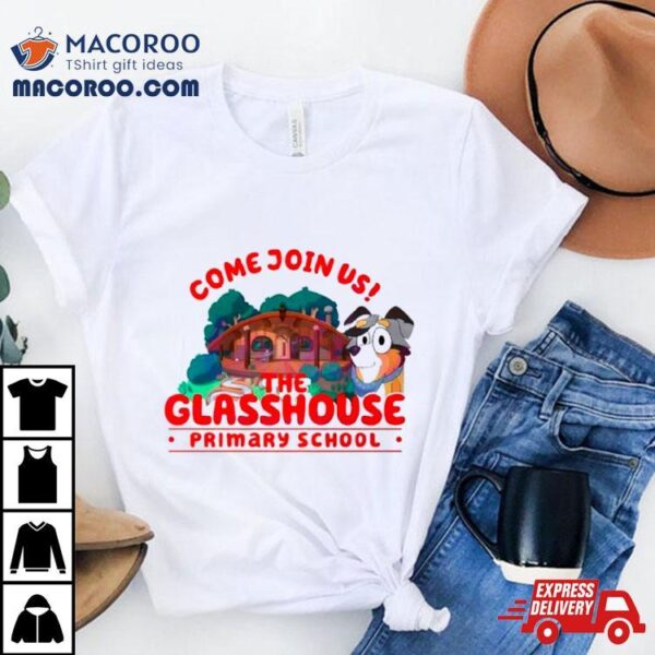 Come Join Us The Glasshouse Primary School Shirt