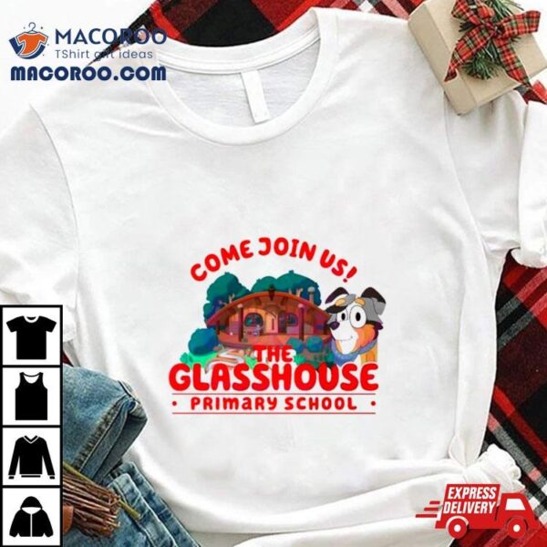 Come Join Us The Glasshouse Primary School Shirt