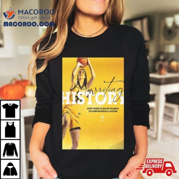 Congrats Caitlin Clark Writing History For The Most Points Scored In Major Womens College Basketball T Shirt