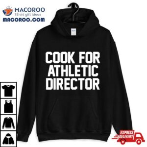 Cook For Athletic Director Tshirt