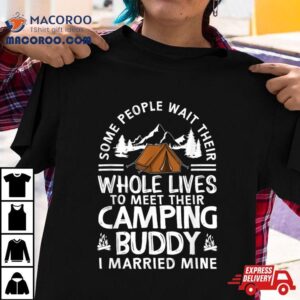 Cool Camping Buddies Gift For Men Women Funny Husband Amp Wife Tshirt