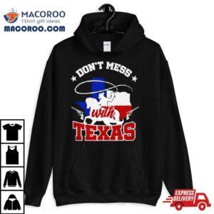 Cowboy Don Rsquo T Mess With Texas Tshirt