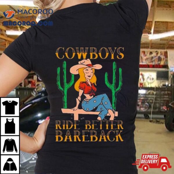 Cowboys Ride Better Bareback Riding Vintage T Shirt