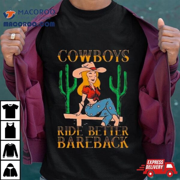 Cowboys Ride Better Bareback Riding Vintage T Shirt