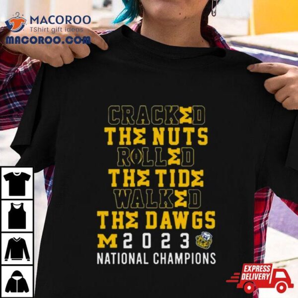 Cracked The Nuts Rolled The Tude Walked The Dawgs Michigan 2023 National Champions Shirt