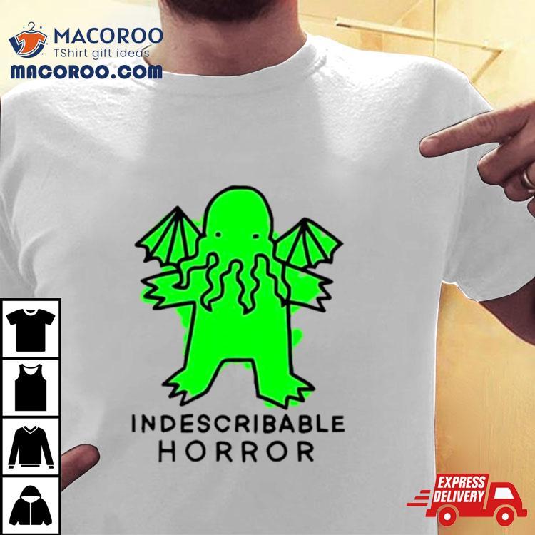 Cthulhu Indescribable Horror Shirt Cthulhu Indescribable Horror Shirt
