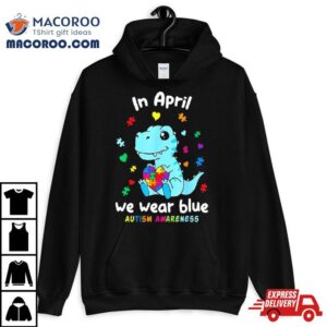 Cute Baby Dino Autism April We Wear Blue Autism Awareness Month Tshirt